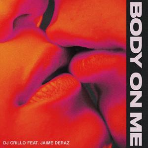 Body On Me (feat. Jaime Deraz)