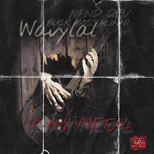 HEAVY METAL (feat. WAVYLAL & BUCK BOSSALINNI) (Explicit)