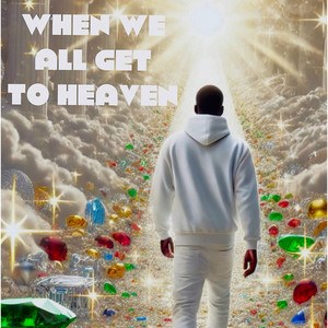When we all get to heaven