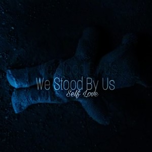 We Stood By Us (Self Love)