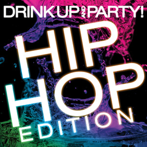 Drink Up And Party! Hip Hop Edition