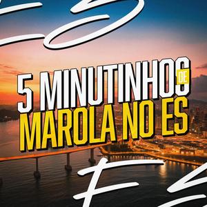 5 MINUTINHOS DE MAROLA NO ES (Explicit)
