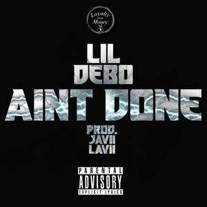 Aint Done (feat. JaviiLavii) [Explicit]