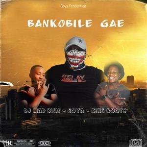 Bankobile Gae (feat. Dj Mad Blue & King Roots)