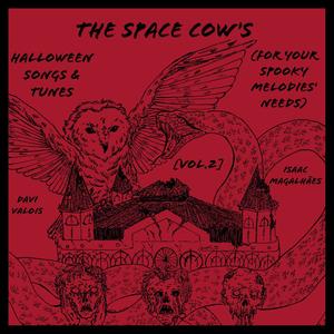 The Space Cow's Halloween Songs & Tunes, Vol. 2 (For Your Spooky Melodies' Needs)