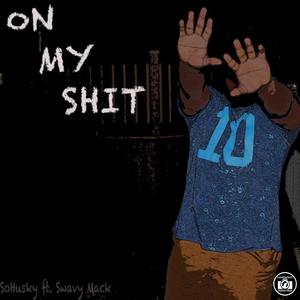 On My ****(feat. Swavy Mack) (Explicit)