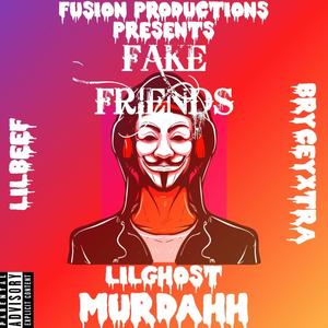 FAKE FRIENDS (feat. LILGHOST, LILBEEF, BRYCEYXTRA & MURDAHH) (Explicit)
