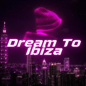 Dream To Ibiza