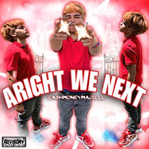 ARIGHT WE NEXT. (Explicit)