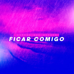 SEMPRE QUE QUISER FICAR COMIGO