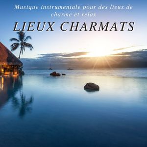 Lieux charmats: Musique instrumentale pour des lieux de charme et relax