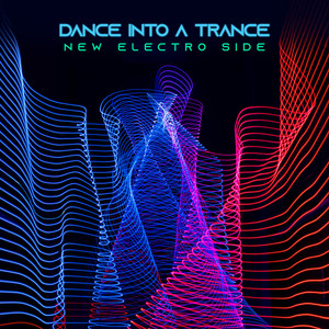 Dance into a Trance: New Electro Side