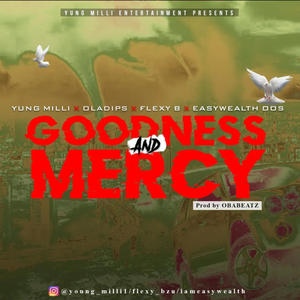Goodness And Mercy (feat. Yungmilli, FlexyB & Oladips)