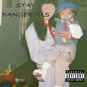 Stay Dangerous (Explicit)
