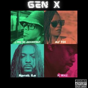 GEN X (feat. K Waz The Lyrical Psycho, Speak Lo & J Pad Da Juggernaut) (Explicit)