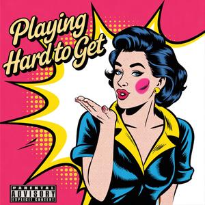 Playing Hard To Get (Explicit)
