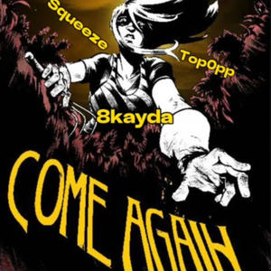 Come Again (feat. Top0pp & 8kayda) (Explicit)