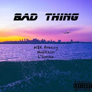 Bad Thing (feat. Multiszn & L'Sonne) [Explicit]