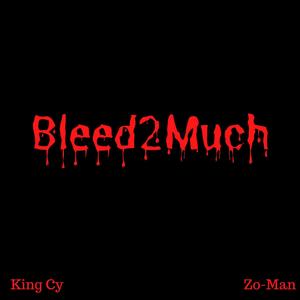 Bleed2Much (Explicit)