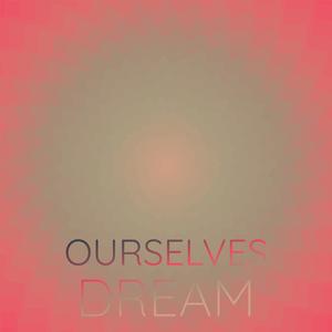 Ourselves Dream