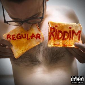 Regular Riddim (Explicit)