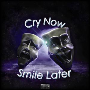 Cry Now Smile Later (Explicit)