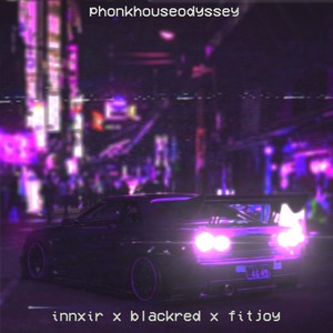 phonkhouseodyssey (feat. BlackRed & fitjoy) (Explicit)