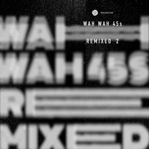Wah Wah Remixed 2 (Explicit)