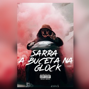 SARRA A BUCETA NA GLOCK (Explicit)