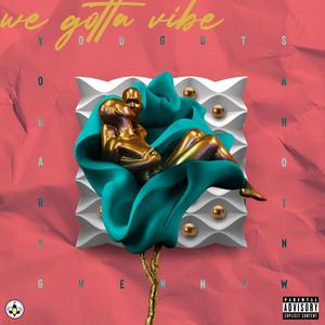 WE GOTTA VIBE(feat. Christian K) (Explicit)