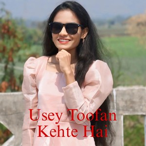 Usey Toofan Kehte Hai