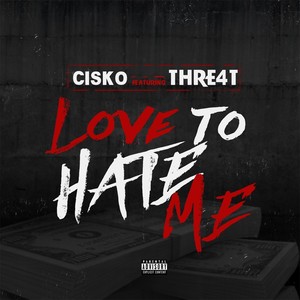 Love to Hate Me (feat. Thre4t) [Explicit]
