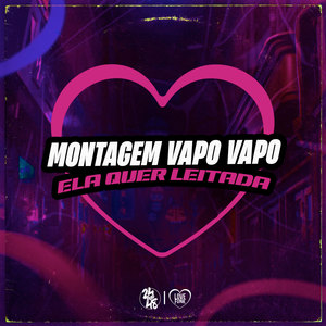 Montagem Vapo Vapo Vs Ela Quer Leitada (Explicit)