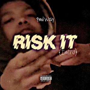 Risk It (Intro) [Explicit]