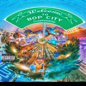 Bop City (like bow) [Explicit]