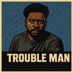 Trouble Man (Explicit)