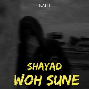 Shayad Woh Sune (Explicit)