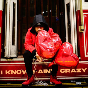 I KNOW AINT CRAZY (Explicit)