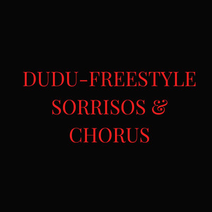Dudu - FREESTYLE Sorrisos & Chorus