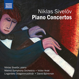 SIVELÖV, N.: Piano Concertos Nos. 1, "Concerto Classico", 2, 5, "Riddarkonserten" (Sivelöv, Aviat, Björkman)