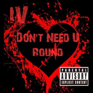 Don't Need U Round (feat. Lucky Logan) [Explicit]