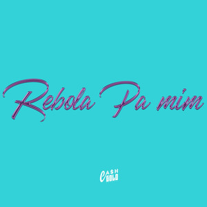 Rebola Pa Mim