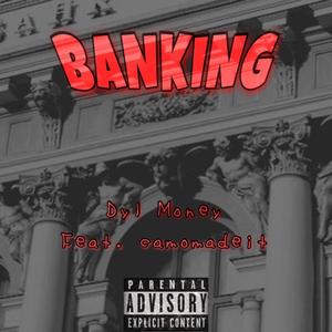 Banking (feat. camomadeit) [Explicit]