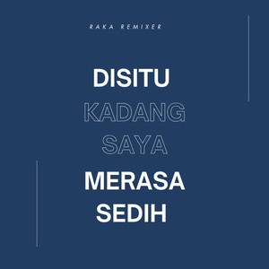 Disitu Kadang Saya Merasa Sedih