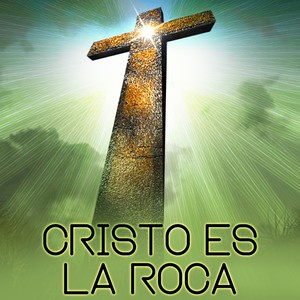 Cristo Es la Roca