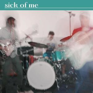 Sick Of Me