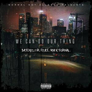 We Can Do Our Thing(feat. Knocturnal) (Explicit)