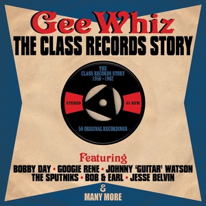 Gee Whiz: The Class Records Story 1956-1962