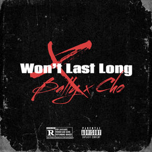 Wont Last Long (feat. Duncho) (Explicit)