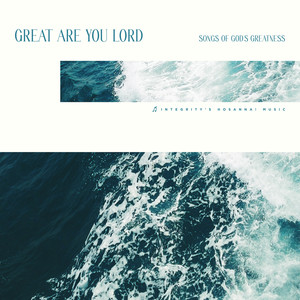 Great Are You Lord: Songs of God's Greatness